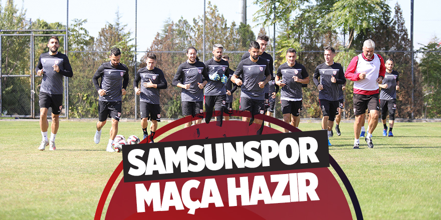 Samsunspor maça hazır