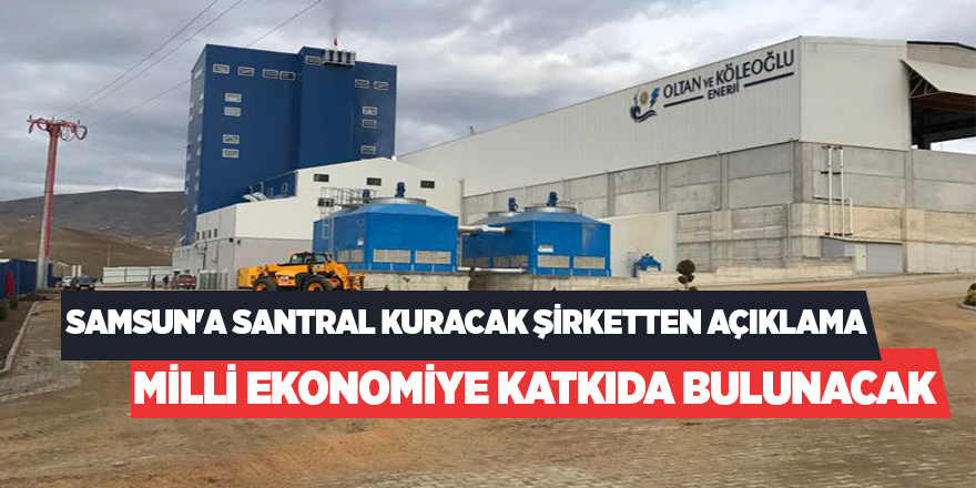 Samsun'a santral kuracak şirketten açıklama