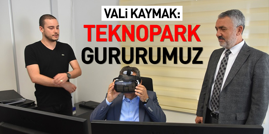 Vali Kaymak: Teknopark gururumuz