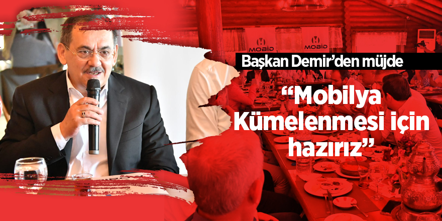 Başkan Mustafa Demir, mobilya sektör temsilcileriyle buluştu