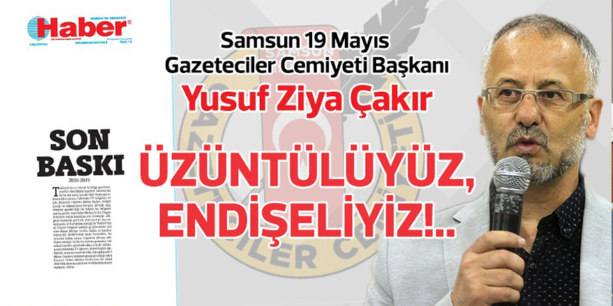 Samsun 19 Mayıs Gazeteciler Cemiyeti: 'Üzüntülüyüz, endişeliyiz'