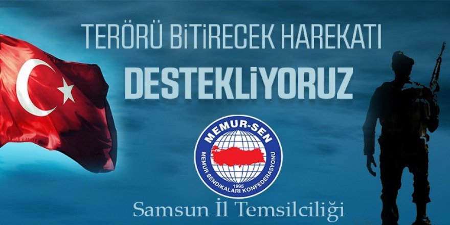 Samsun Memur-Sen’den 'Barış Pınarı Harekatı'na tam destek