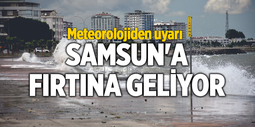 Samsun'da hava nasıl olacak?