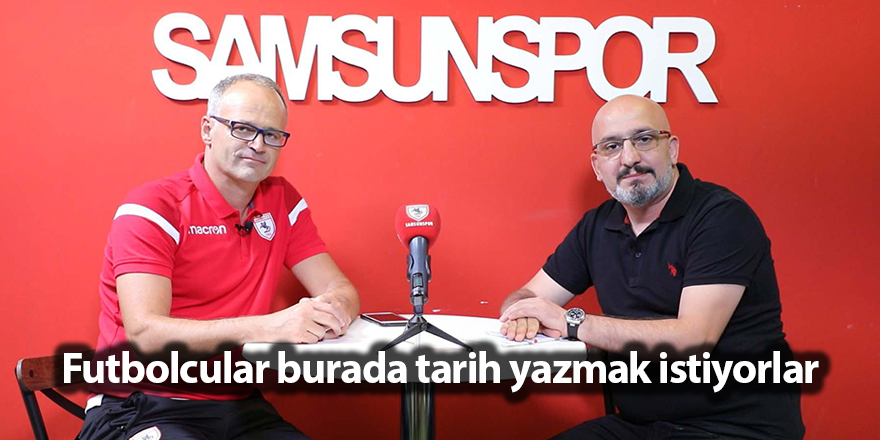 İrfan Buz: Futbolcular burada tarih yazmak istiyorlar