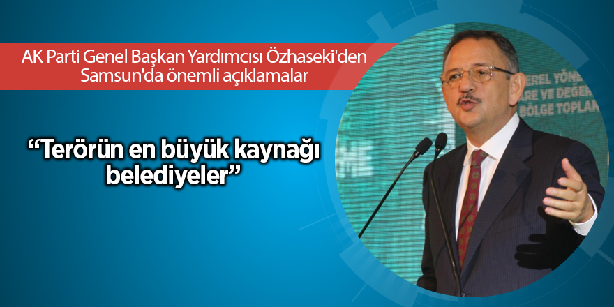 AK Parti Genel Başkan Yardımcısı Özhaseki'den Samsun'da önemli açıklamalar