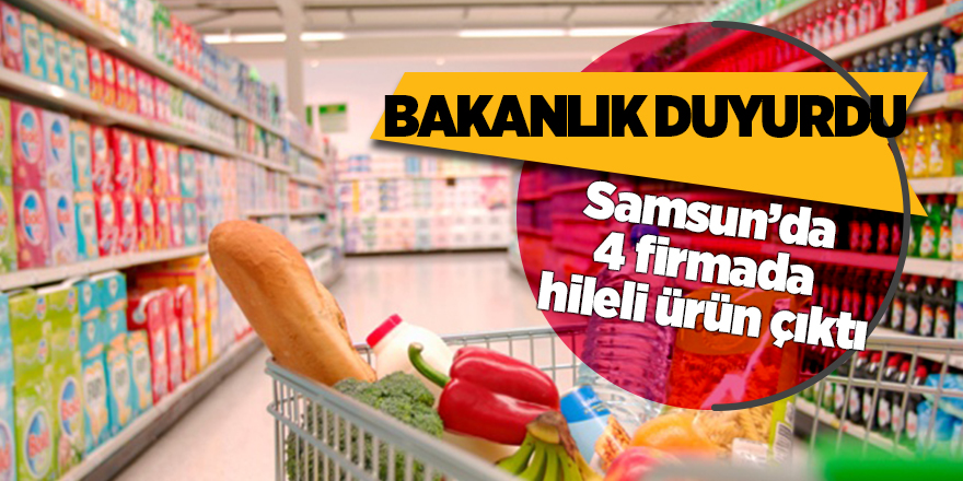 Samsun'da 4 firmanın ürünleri hileli çıktı