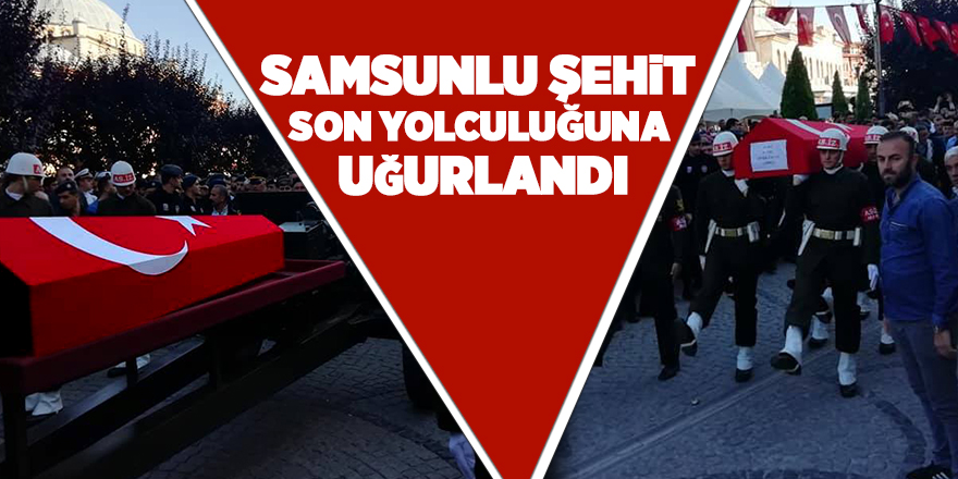 Samsunlu şehit toprağa verildi 