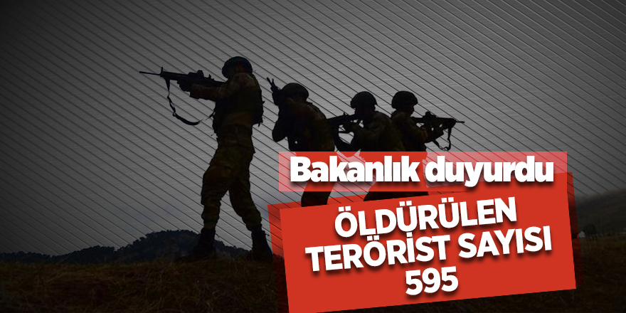 Öldürülen terörist sayısı 595