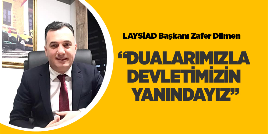 LAYSİAD Başkanı Dilmen'den 'Harekata' destek