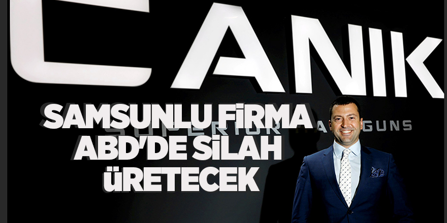 Samsunlu firma ABD'de silah üretecek