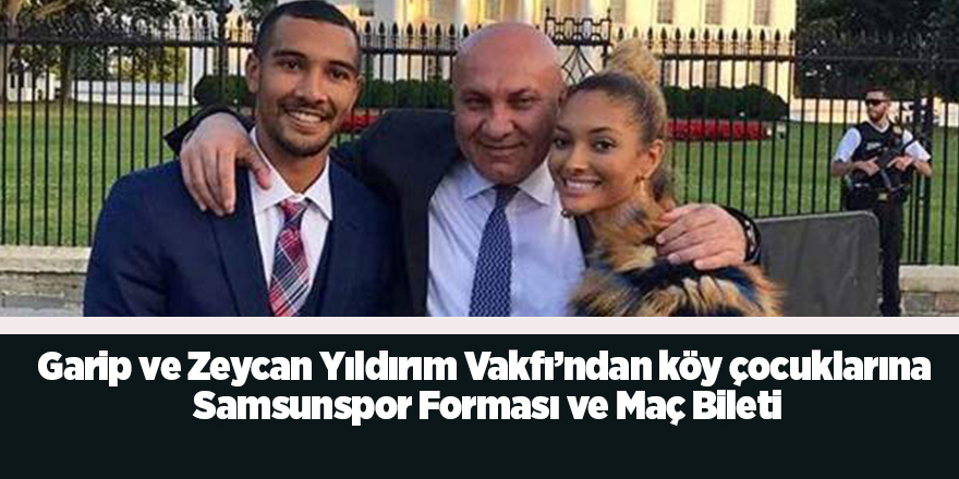 Garip ve Zeycan Yıldırım Vakfı’ndan köy çocuklarına Samsunspor Forması ve Maç Bileti