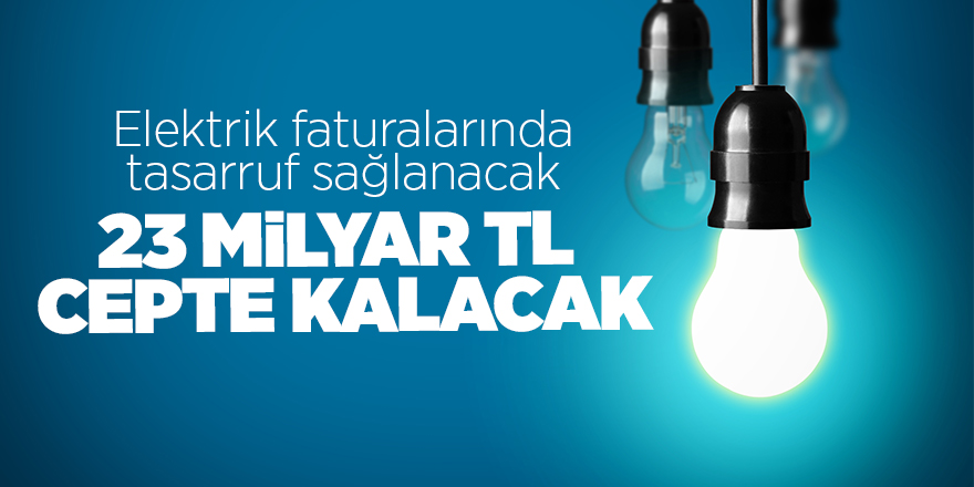 Elektrik faturalarında tasarruf sağlanacak