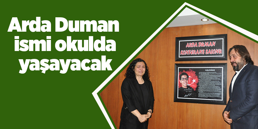 14 yaşındaki öğrencisi Arda Duman'ın ismi okulda yaşayacak