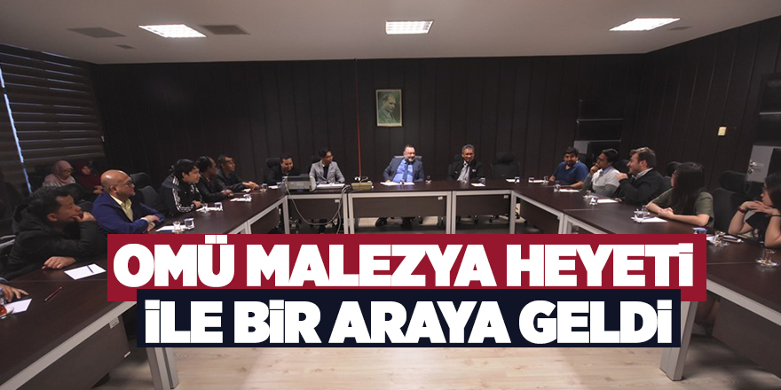 OMÜ’den Malezya Putra Üniversitesi ile akademik iş birliği arayışı