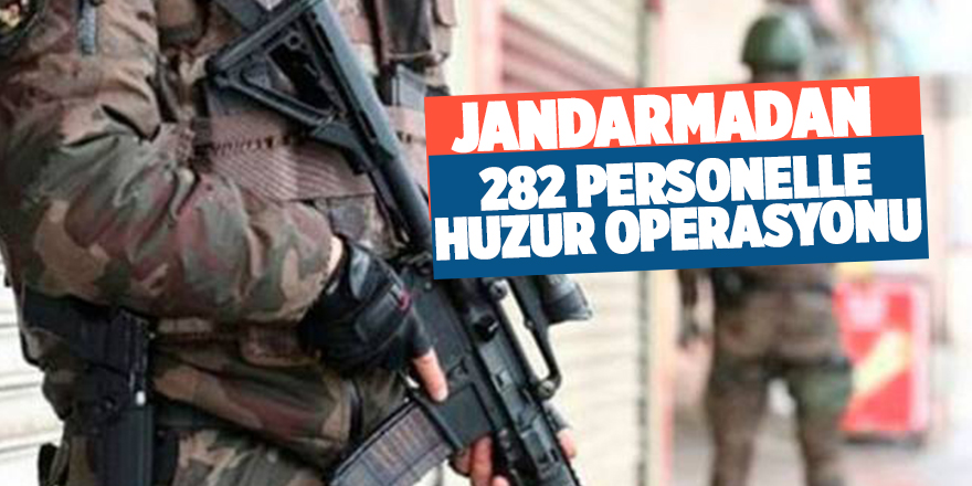 Jandarmadan huzur ve güven operasyonu