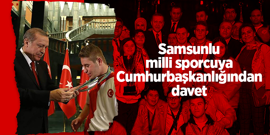 Samsunlu milli sporcuya Cumhurbaşkanlığından davet