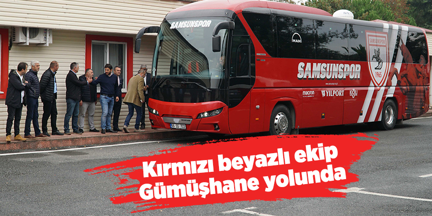 Kırmızı beyazlı ekip Gümüşhane yolunda