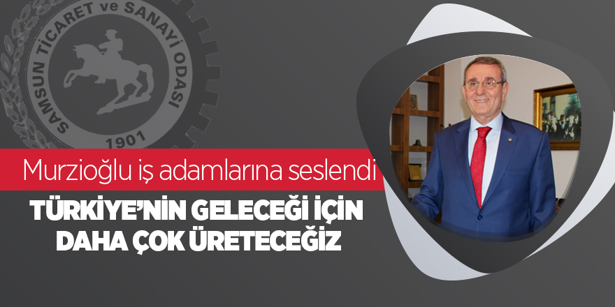 Murzioğlu iş adamlarına seslendi