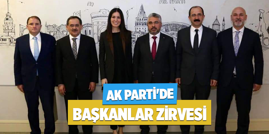 AK Parti'de başkanlar zirvesi