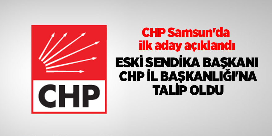 CHP Samsun'da ilk aday açıklandı