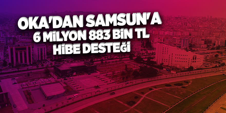 Samsun'da 16 adet proje destek alacak