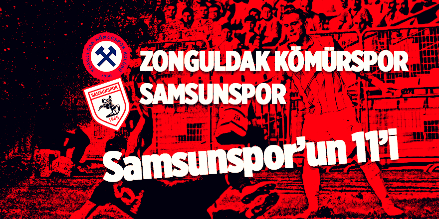 Samsunspor'un, Kömürspor karşısında ilk 11'i açıklandı