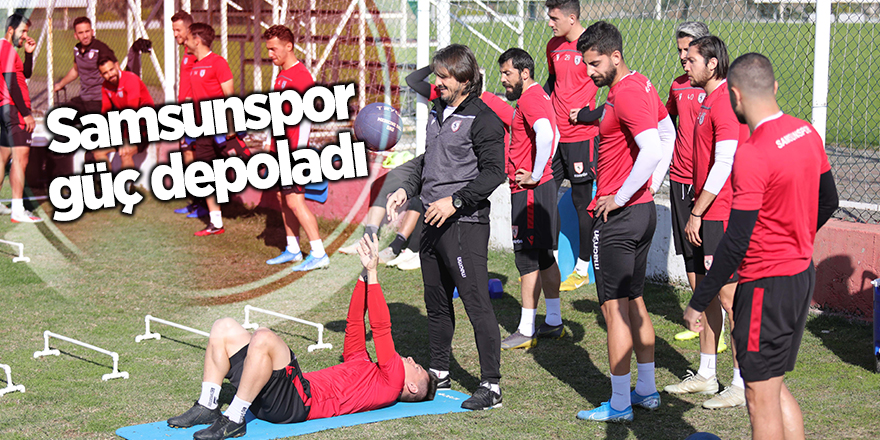 Samsunspor güç depoladı