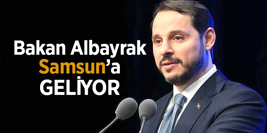 Bakan Albayrak Samsun’a geliyor