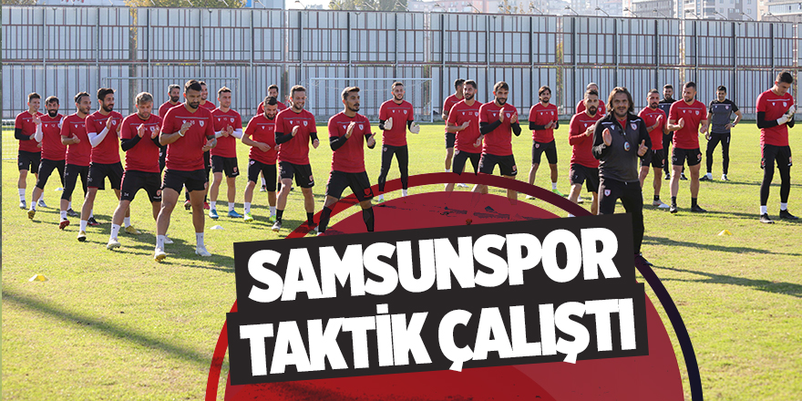 Samsunspor taktik çalıştı