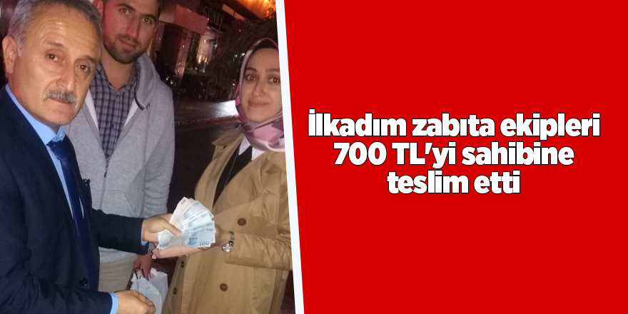 İlkadım zabıta ekipleri 700 TL'yi sahibine teslim etti