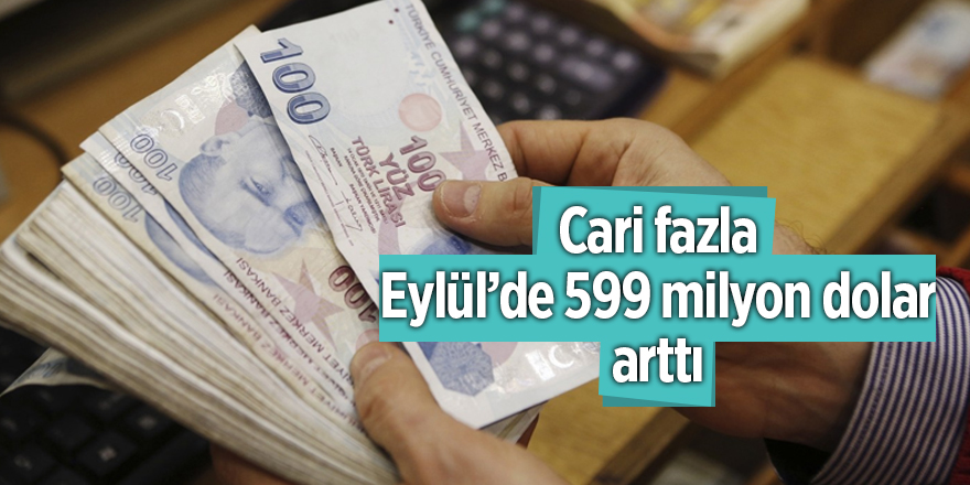 Cari fazla Eylül’de 599 milyon dolar arttı