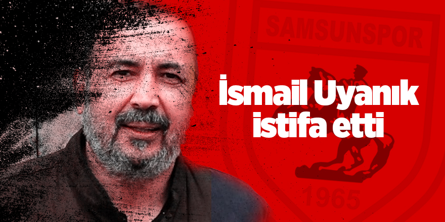 İsmail Uyanık veda etti