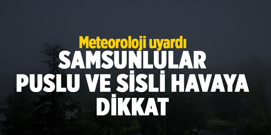 Samsun'da hava nasıl olacak?