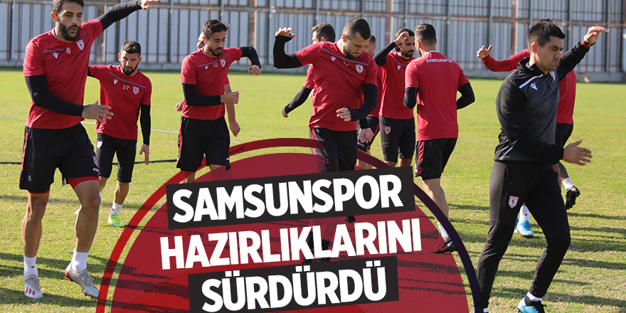 Samsunspor'da hazırlıklar sürüyor