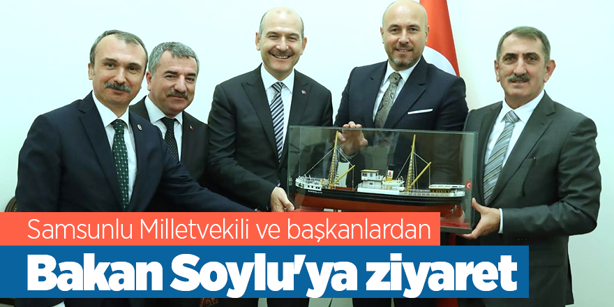 Samsunlu Milletvekili ve başkanlardan Bakan Soylu'ya ziyaret