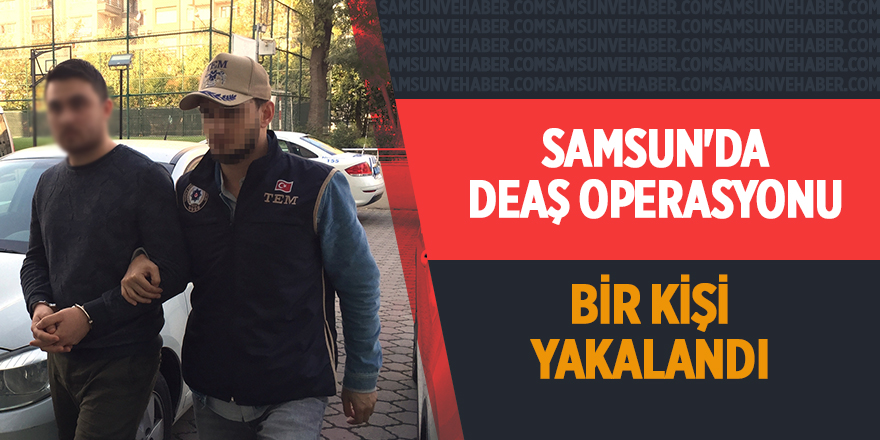 Samsun'da DEAŞ operasyonu