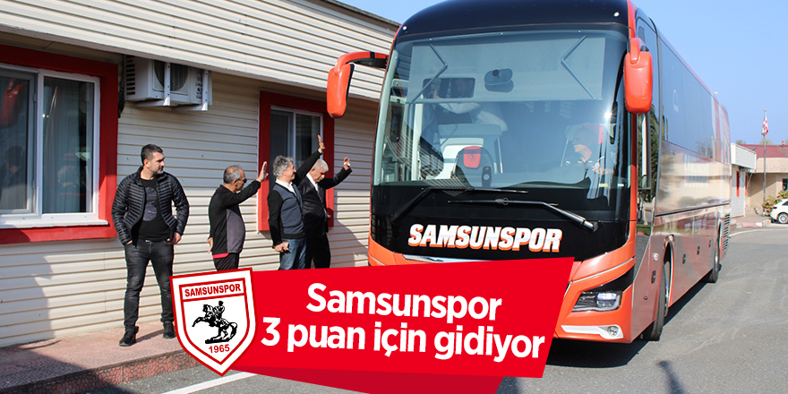 Samsunspor 3 puan için gidiyor