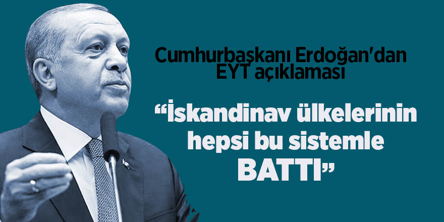 Cumhurbaşkanı Erdoğan'dan EYT açıklaması