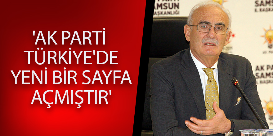 Yılmaz: 'AK Parti  Türkiye'de yeni bir sayfa açmıştır'