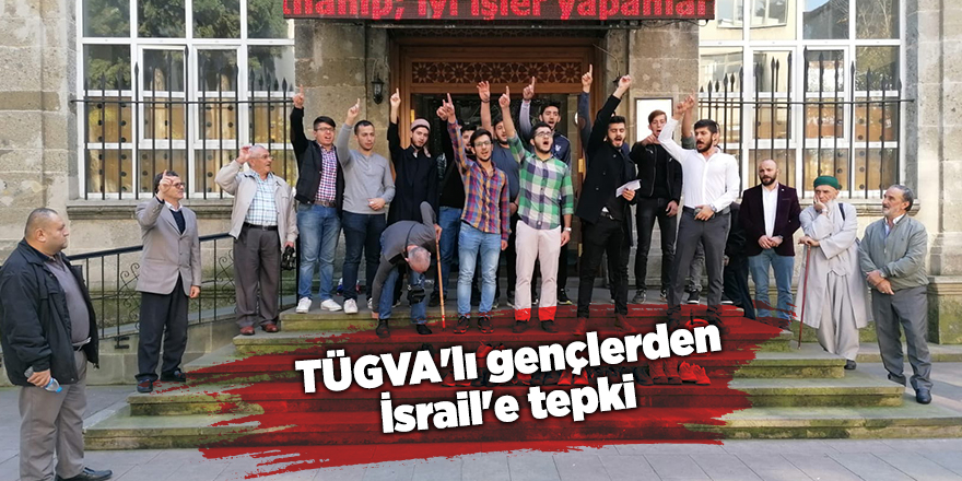 TÜGVA'lı gençlerden İsrail'e tepki 