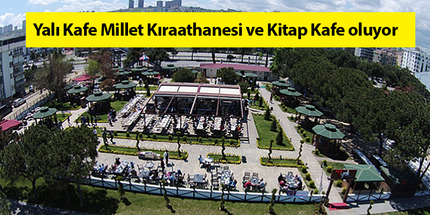 Yalı Kafe 'Millet Kıraathanesi' oluyor