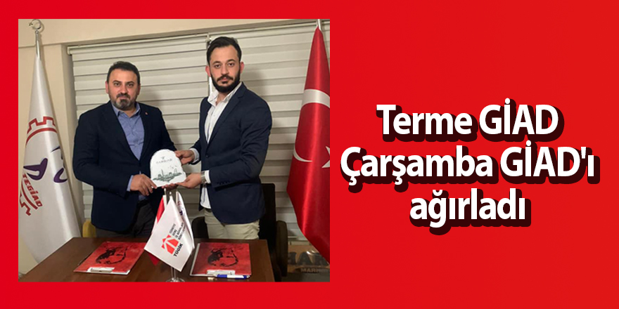 TEGİAD Çarşamba GİAD'ı ağırladı