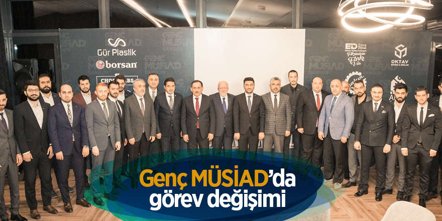 Genç MÜSİAD’da görev değişimi