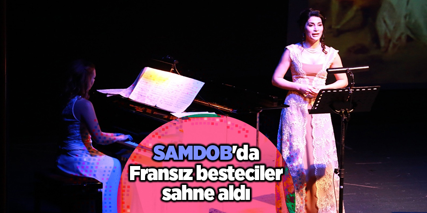 SAMDOB'da Fransız besteciler sahne aldı