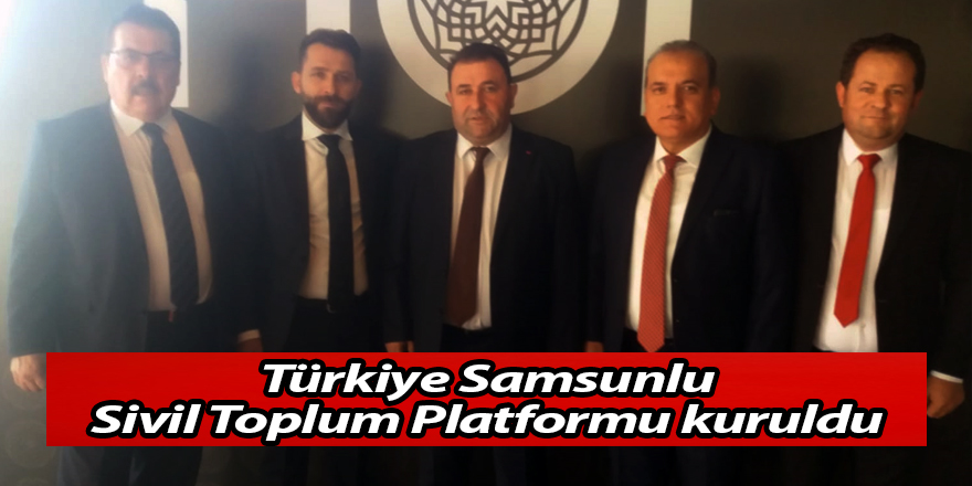 Türkiye Samsunlu Sivil Toplum Platformu kuruldu