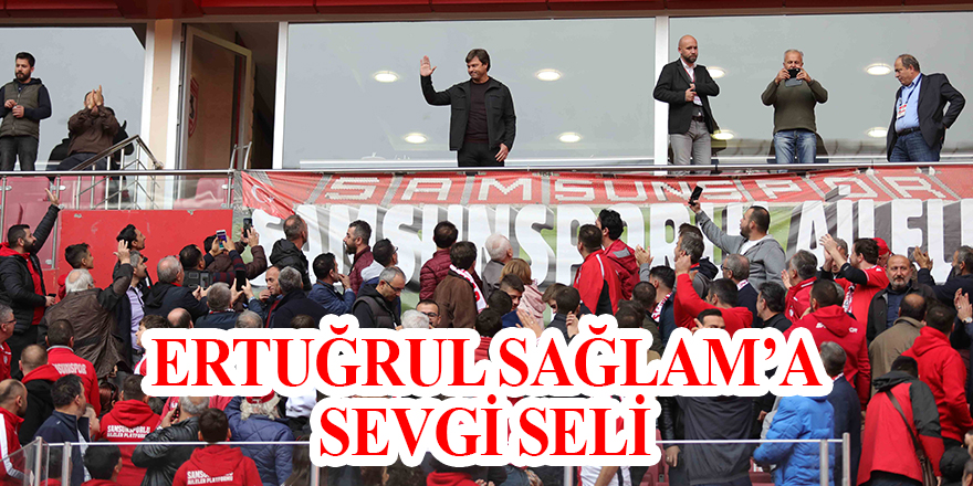 Ertuğrul Sağlam'a sevgi seli