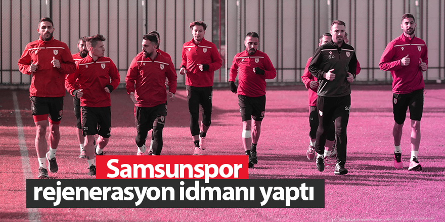 Samsunspor rejenerasyon idmanı yaptı