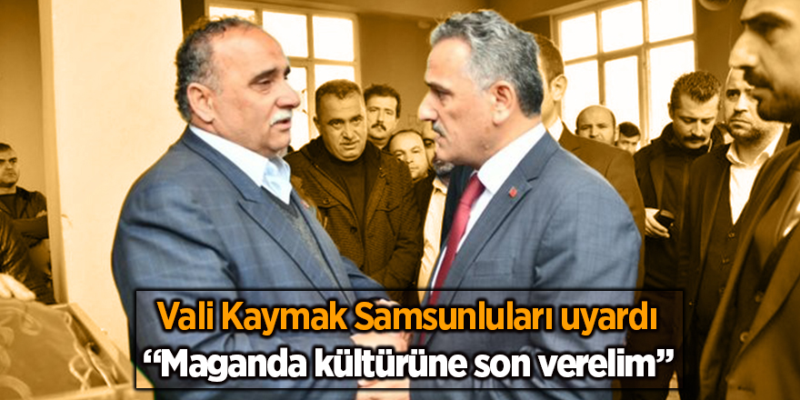 Vali Kaymak Samsunluları uyardı