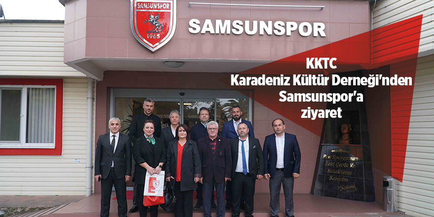 KKTC Karadeniz Kültür Derneği'nden Samsunspor'a ziyaret