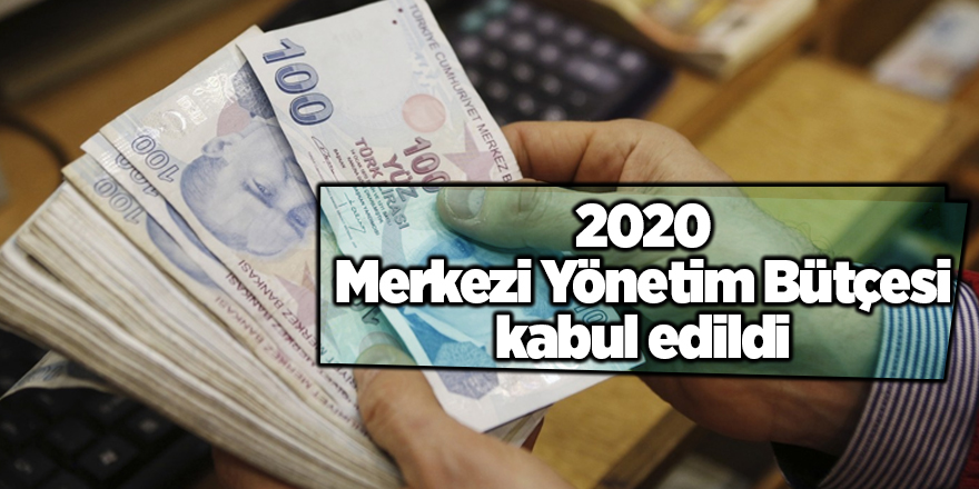 2020 Merkezi Yönetim Bütçesi kabul edildi